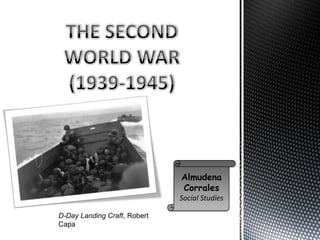 Almudena
                              Corrales
                              Social Studies

D-Day Landing Craft, Robert
Capa
 