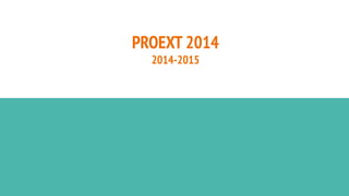 PROEXT 2014
2014-2015
 