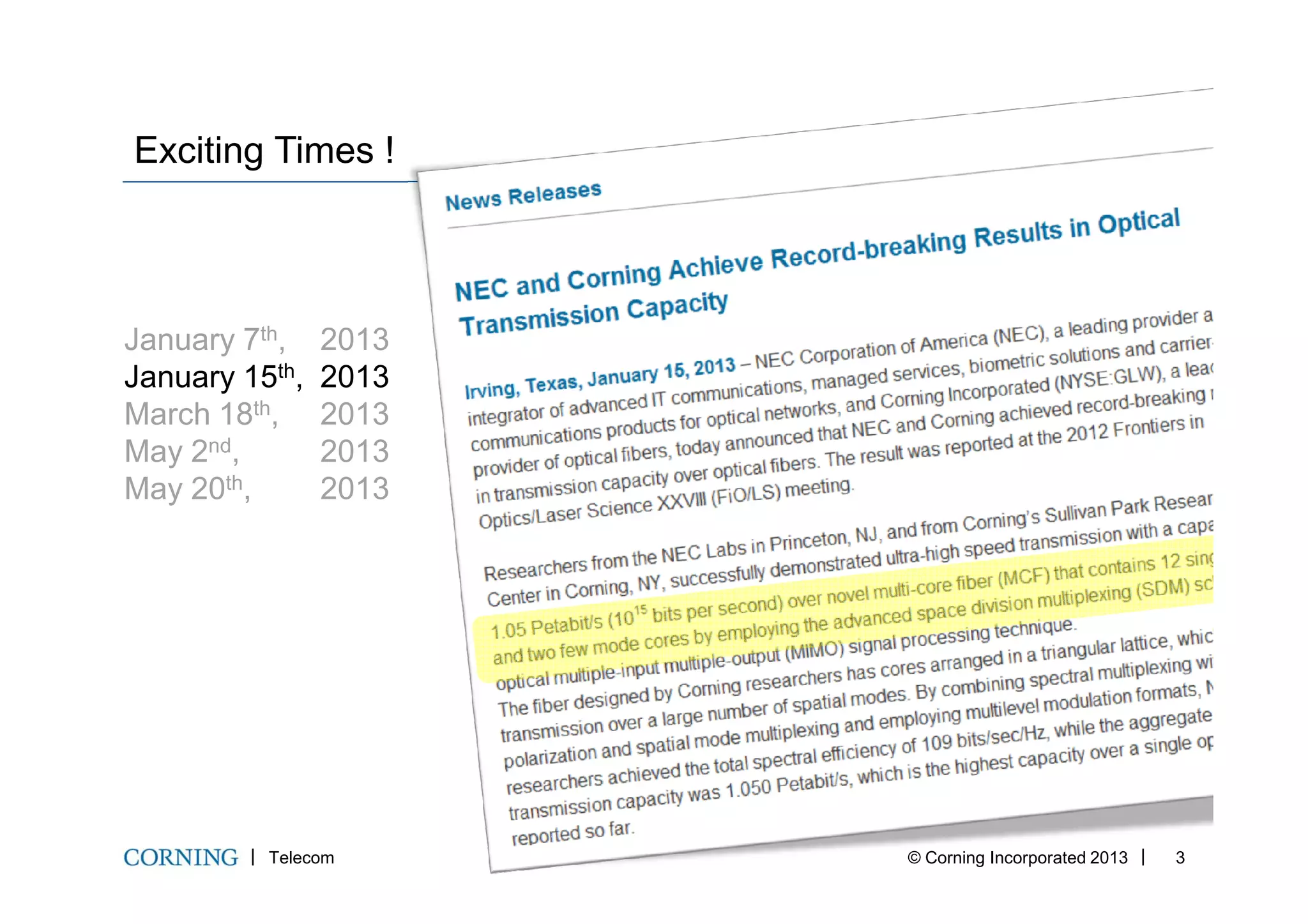 Exciting Times !
January 7th, 2013
January 15th, 2013
March 18th, 2013
May 2nd, 2013
Telecom © Corning Incorporated 2013 3
May 2 , 2013
May 20th, 2013
 