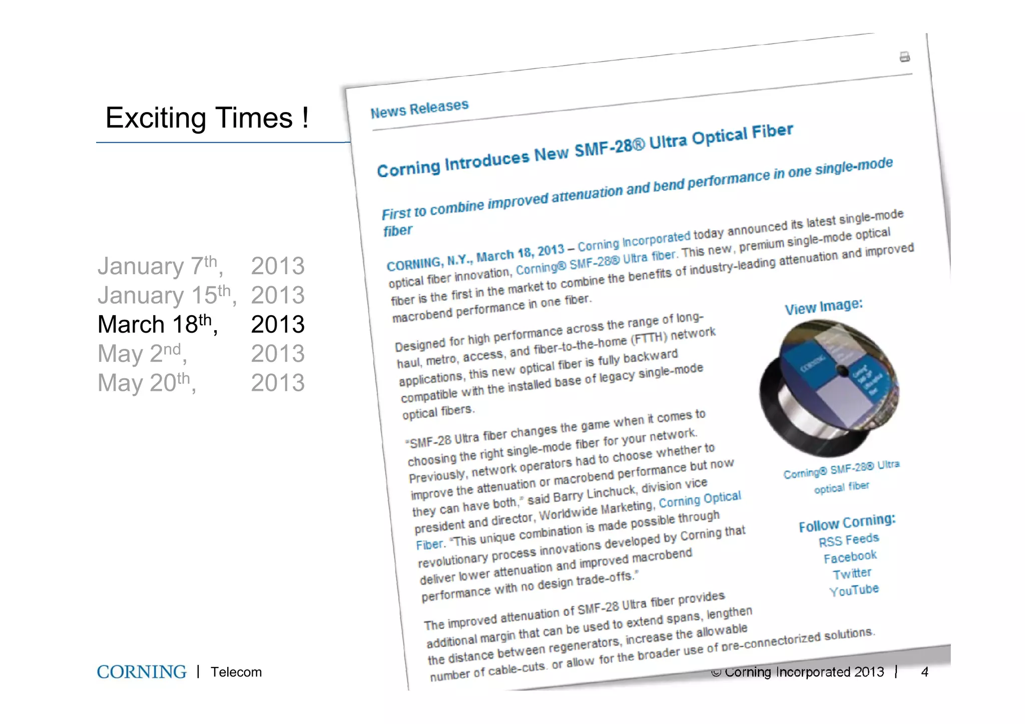 Exciting Times !
January 7th, 2013
January 15th, 2013
March 18th, 2013
May 2nd, 2013
Telecom © Corning Incorporated 2013 4
May 2 , 2013
May 20th, 2013
 
