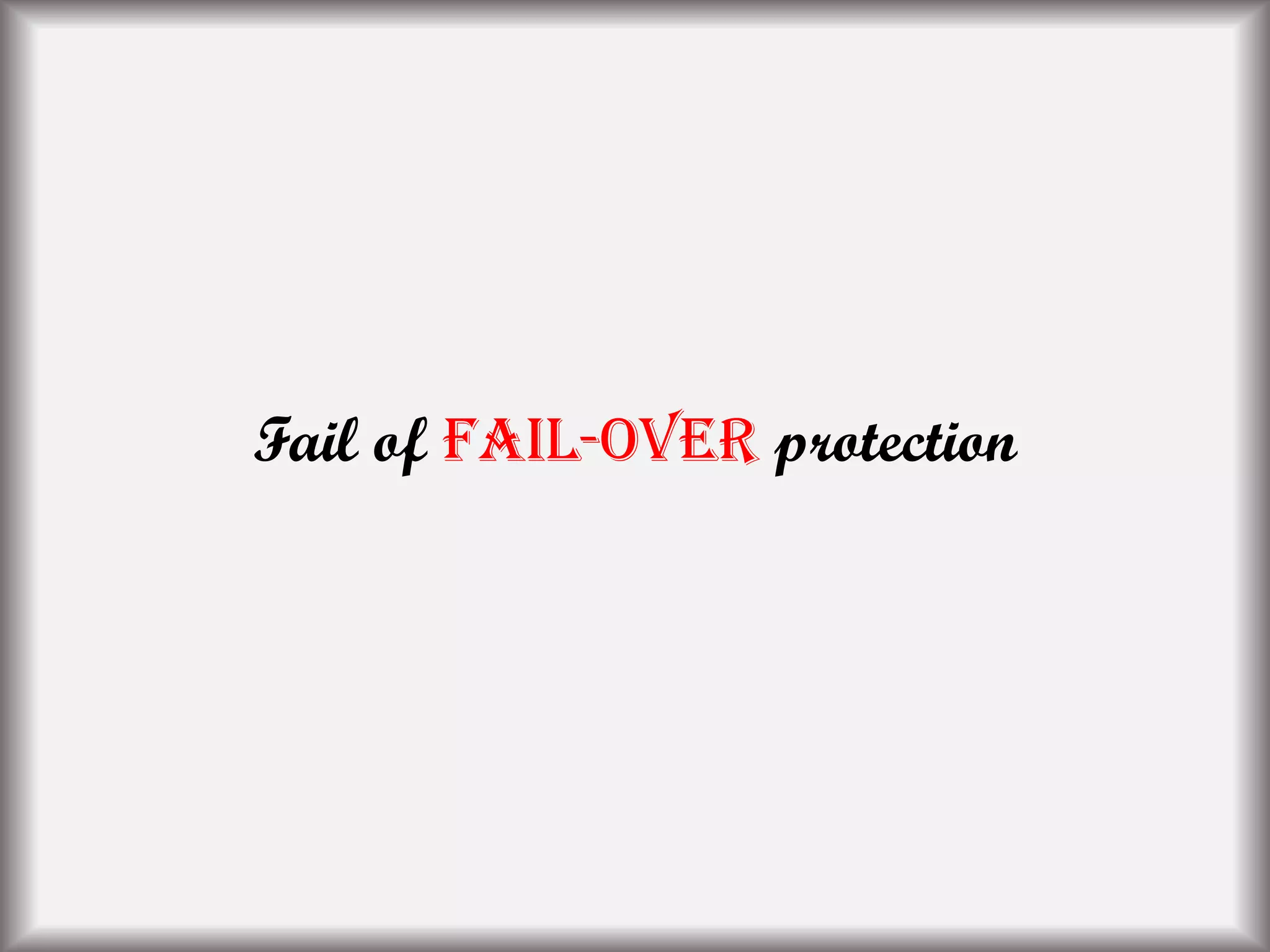 Fail of fail-over protection
 