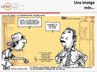 Una imatge
     més…
 