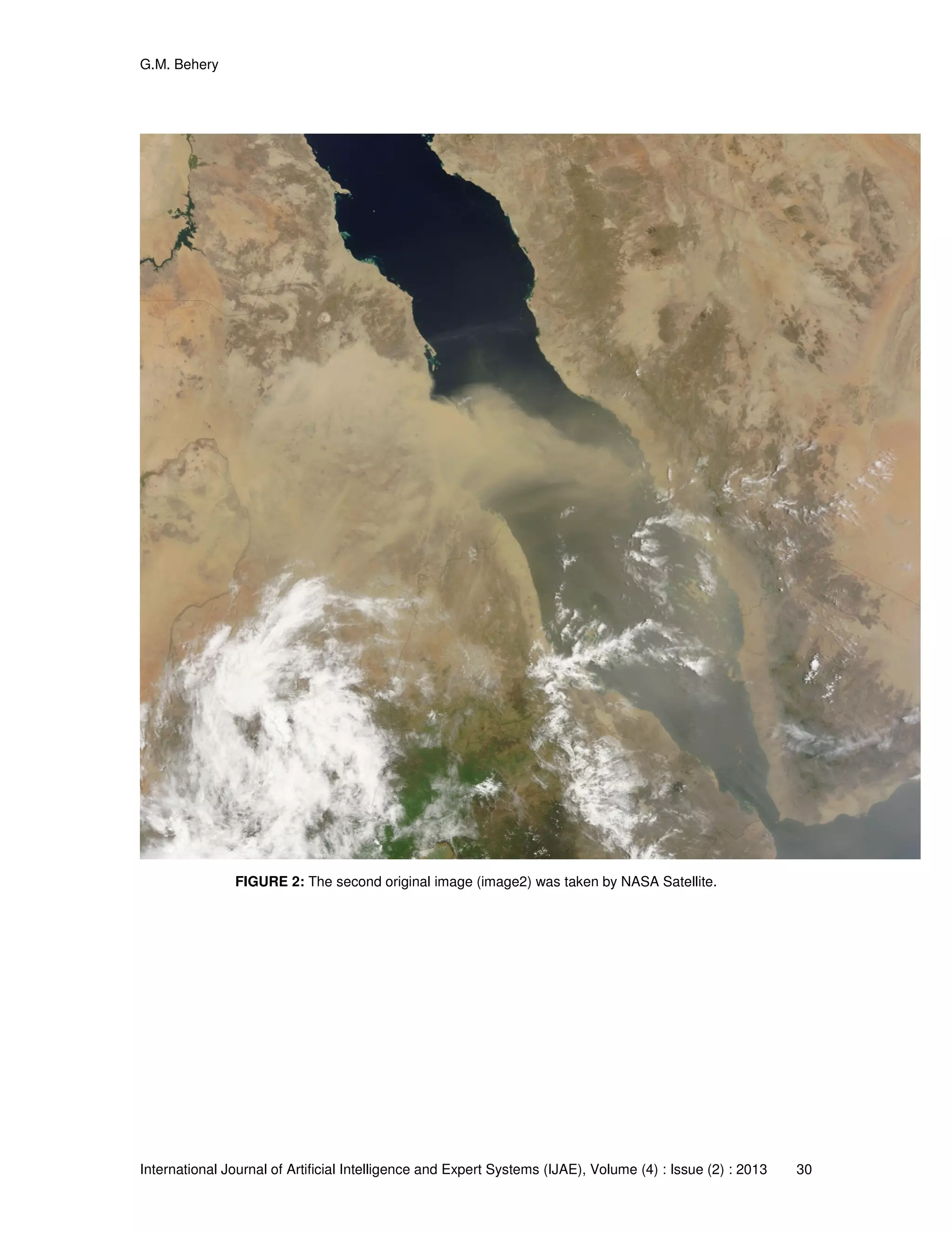 G.M. Behery
International Journal of Artificial Intelligence and Expert Systems (IJAE), Volume (4) : Issue (2) : 2013 30
FIGURE 2: The second original image (image2) was taken by NASA Satellite.
 