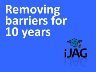 Removingbarriers for10 years 