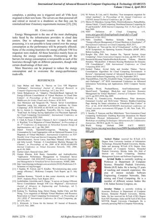 International Journal of Advanced Research in Computer Engineering & Technology (IJARCET)
Volume 3 Issue 4, April 2014
ISSN: 2278 – 1323 All Rights Reserved © 2014 IJARCET 1180
completes, a pending one is triggered until all VMs have
migrated to their new hosts. The servers are then powered off
and retired or moved to a shutdown so that they can be
reinitialized later if memory requirements increase [23], [26].
III. CONCLUSION
Energy Management is the one of the most challenging
tasks faced by the infrastructure providers in cloud data
centers. Due to subsequent increase in the data and
processing, it is not possible to keep control over the energy
consumption as the performance will be primarily affected.
Some of the existing heuristics for energy efficient VM live
migration were studied. All these heuristics mainly focus on
reducing the energy consumption. Overcoming all the
barriers for energy consumption is not possible as each of the
heuristics through light on different parameters, though with
certain disadvantage of their own.
More Heuristics can be proposed to reduce the energy
consumption and to overcome the energy-performance
trade-offs.
REFERENCES
[1] Anju Mohan and Shine S, “Survey on Live VM Migration
Techniques”, International Journal of Advanced Research in
Computer Engineering & Technology, vol 2, Jan. 2013.
[2] Anton Belaglozavet. al, “Adaptive Threshold-Based Approach for
Energy-Efficient Consolidation of Virtual Machines in Cloud Data
Centers”, in Proceedings of the 8th
International Workshop on
Middleware for Grids, Clouds and e-Science, ACM 2010.
[3] Aziz Murtazaer and Sangyoon Oh, “Sercon: Server Consolidation
Algorithm using live migration of virtual machines for Green
Computing”, IETE TECHNICAL REVIEW, vol 28, May-Jun. 2011.
[4] Bo Li, Jianxin Li, JinpengHuai, TianyuWo, Qin Li, Liang Zhong,
“EnaCloud: An Energy Saving Application Live Placement Approach
for Cloud Computing Environments”, International Conference on
Cloud Computing IEEE 2009.
[5] C. Clark, K. Fraser, S. Hand, J. Hansen, E. Jul, C. Limpach, I. Pratt, and
A. Warfiled, “Live Migration of Virtual Machines”, In Proceedings of
the 2nd
Conference on Symposium on Networked Systems Design &
Implementation, vol. 2, pp. 286, 2005.
[6] Daniel Versick, DjamshidTavangarian, “Reducing Energy
Consumption by Load Aggregation with an Optimized Dynamic Live
Migration of Virtual Machines”, International Conference on P2P,
Parallel, Grid, Cloud and Internet Computing, IEEE 2010.
[7] FabeinHermenier, Xavier Lorca, Jean-Marc Menuad, Gilles Muller
and Julia Lawall, “Entropy: A Consolidation Machine Manager for
Clusters”, in Proceedings of the 2009 ACM SIGPLAN/SIGOPS
Internal Conference on Virtual Execution Networks, VEE, 2008,
pp.41-50, 2009.
[8] Gartner report, financial times, 2007.
[9] Gunjan Khanna, Kirk Beaty, GautamKar and AndrzejKochut,
“Application Performance Management in Virtualized Server
Environments”, 10th IEEE/IFIP Conference on Network Operations
and Management in Virtualized Server Environments, NOMS, 2006.
[10] http://searchstorage.techtarget.com.au/articles/28102-Predictions-2-9-
Symantec-s-Craig-Scroggie
[11] J. Kaplan, W. Forrest, and N. Kindler, “Revolutionizing data center
energy efficiency”, McKinsey Company Tech Report, pp.15, July
2008.
[12] Jonathan Koomey, “Growth in data center electricity use 2005 to
2010”, Analytics Press, Tech. Report, 2011.
[13] JyothiSekhar, GetziJeba and S. Durga, “A survey on Energy Efficient
Server Consolidation through VM Live Migration”, International
Journal of Advances in Engineering and Technology, vol 5,
pp.515-525, Nov. 2012.
[14] Kejiang Ye, Xiaohong Jiang, Dawei Huang, Jianhai Chen, and Bei
Wang, “Live migration of Multiple Virtual Machines with Resource
Reservation in Cloud Computing Environments” , in Proceedings of
2011 IEEE 4th
International Conference On Cloud Computing, pp.
267-274, 2011.
[15] L. Kleinrock. A Vision for the Internet. ST Journal of Research,
2(1):4-5, Nov. 2005.
[16] M. Nelson, B. Lim, and G. Hutchins, “Fast transparent migration for
virtual machines”, in Proceedings of the Annual Conference on
USENIX Annual Technical Conference, pp. 25, 2005.
[17] Marios D. Dikaiakos, George Pallis, DimitriosKatsaros, PankajMehra,
Athena Vakali, “Cloud Computing: Distributed Internet Computing for
IT and Scientific”, IEEE Internet Computing, Vol. 13, No.5, pp.10-13,
Sept.2009.
[18] NIST Definition of Cloud Computing v15,
www.nist.gov/itl/cloud/upload/cloud-def-v15.pdf
Retrieved 14 Oct, 2012.
[19] Pablo Graubner, Matthias Schmidt, Bernd Freisleben,
“Energy-efficient Management of Virtual Machines in Eucalyptus”, 4th
International Conference on Cloud Computing, IEEE 2011.
[20] P. Barhamet. al, “Xen and the Art of Virtualization”, in Proc. of 19th
ACM Symposium on Operating Systems Principles (SOSP 2003),
Bolton Landing, USA.
[21] Rongbo Zhu, Zhili Sun, Jiankun Hu, “Special Section: Green
Computing”, Future Generation Computer Systems, pp.368-370, 2012.
[22] SoramichiAkiyama,TakahiroHirofuchi,Ryousei Takano, Shinichi
Honiden, “MiyakoDori: A Memory Reusing Mechanism for Dynamic
VM Consolidation”, Fifth International Conference on Cloud
Computing,IEEE 2012.
[23] Susheel Thakur, Arvind Kalia and Jawahar Thakur, “Server
Consolidation Algorithms for Cloud Computing Environment: A
Review”, International Journal of Advanced Research in Computer
Science and Software Engineering, vol 3(9), September 2013.
[24] TharamDillion, Chen Wu, Elizabeth Chang, “Cloud Computing: Issues
and Challenges”, 24th
IEEE International Conference on Advanced
Information Networking and Applications, IEEE Computer Society
2010.
[25] Timothy Wood, PrashantShenoy, ArunVenkataramani and
MazinYousif, “Sandpiper: Black-box and Gray-box Resource
Management for Virtual Machines”, Journal of Computer Networks,
vol.53, pp.2923-2938, Dec.2009.
[26] T.Wood, G. Tarasuk-Levin, PrashantShenoy, Peter desnoyers,
Emmanuel Cecchet and M.D.Corner “Memory Buddies:Exploiting
Page sharing for Smart colocation in Virtualized Data Centers” in
Proc. of the ACM SIGPLAN/SIGOPS International conference on
Virtual execution environments,VEE,pages 31–40, New York, NY,
USA, 2009.
[27] V. Sarathy, P. Narayan, and Rao Mikkilineni, “Next Generation Cloud
Computing Architecture- Enabling Real-time Dynamism for Shared
Distributed Physical Infrastructure”, 19th
IEEE International
Workshops on enabling Technologies: Infrastructure for Collaborative
Enterprises, WETICE, pp.48- 53, June 2010.
[28] World Energy Outlook 2009 FACT SHEET.
http://www.iea.org/weo/docs/weo2009/factsheetsWEO2
009.pdf
Susheel Thakur received his B.Tech (I.T)
Degree from University Institute of Information
Technology, Himachal Pradesh University, Shimla,
India and pursuing M.Tech (CS) Degree from
Department of Computer Science, Himachal
Pradesh University, Shimla, India. His field of
Interest are Cloud Computing, Database
Management System and Software Engineering.
Arvind Kalia is currently working as
Professor in Department of Computer
Science, Himachal Pradesh University,
Shimla (H.P) India. He is having 25 years
of teaching and research experience. His
area of interest includes Software
Engineering, Computer Networks, Data
mining and Cloud Computing. He is a
member of different science bodies like
CSI, Indian Science Congress, etc.
Jawahar Thakur is currently working as
Associate Professor in Department of Computer
Science, Himachal Pradesh University, Shimla,
India. He has received his B.Tech (CSE) Degree
from NIT Hamirpur, India and M.Tech (CSE) from
NITTTR, Panjab University Chandigarh. He is
currently pursuing PhD in Computer Networking.
 