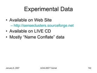 Experimental Data <ul><li>Available on Web Site </li></ul><ul><ul><li>http://senseclusters.sourceforge.net </li></ul></ul>...