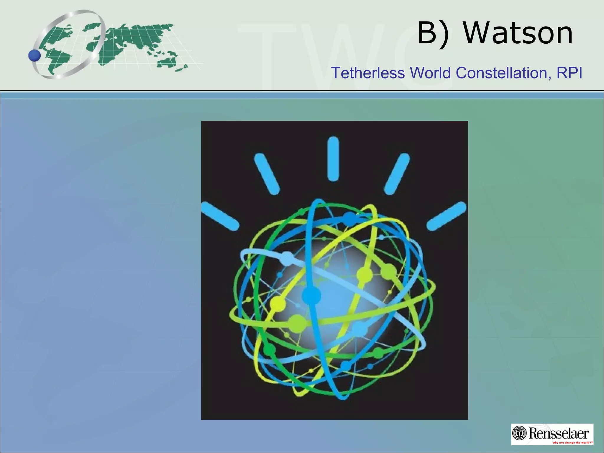 Tetherless World Constellation, RPI
B) Watson
 