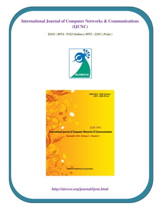 International Journal of Computer Networks & Communications
(IJCNC)
ISSN : 0974 - 9322 Online); 0975 - 2293 ( Print )
http://airccse.org/journal/ijcnc.html
 