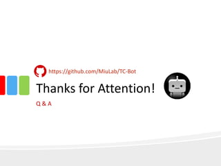 Thanks for Attention!
Q & A
https://github.com/MiuLab/TC-Bot
 