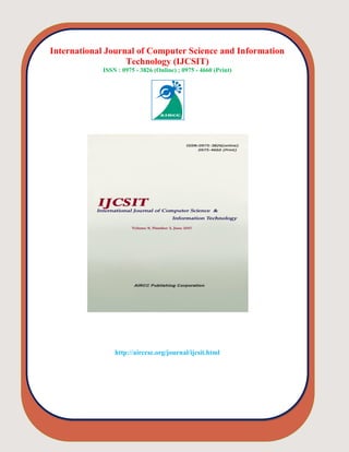 International Journal of Computer Science and Information
Technology (IJCSIT)
ISSN : 0975 - 3826 (Online) ; 0975 - 4660 (Print)
http://airccse.org/journal/ijcsit.html
 
