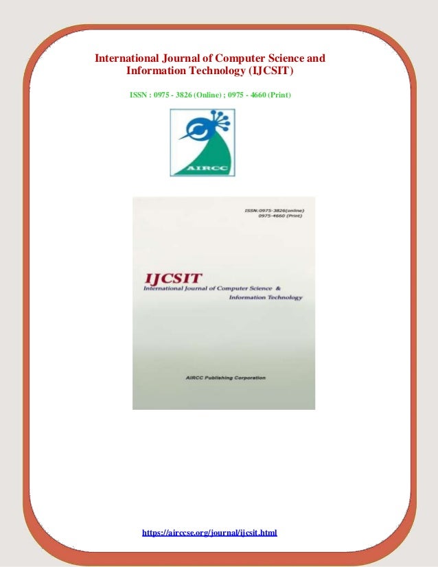 International Journal of Computer Science and
Information Technology (IJCSIT)
ISSN : 0975 - 3826 (Online) ; 0975 - 4660 (Print)
https://airccse.org/journal/ijcsit.html
 