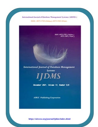 International Journal of Database Management Systems ( IJDMS )
ISSN : 0975-5705 (Online); 0975-5985 (Print)
https://airccse.org/journal/ijdms/index.html
 