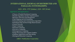 ISSN : 0976 - 9757 [Online] ; 2229 - 3957 [Print]
AIRCC Publication Corporation
Theory of Parallel/Distributed Computing
...