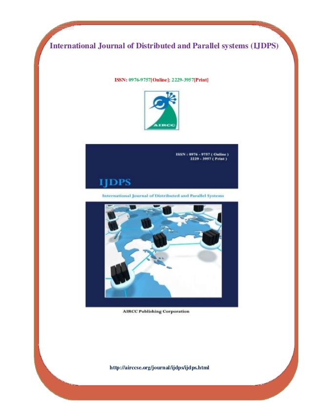 International Journal of Distributed and Parallel systems (IJDPS)
ISSN: 0976-9757 ]
[Online ; 2229-3957[Print]
http://airccse.org/journal/ijdps/ijdps.html
 