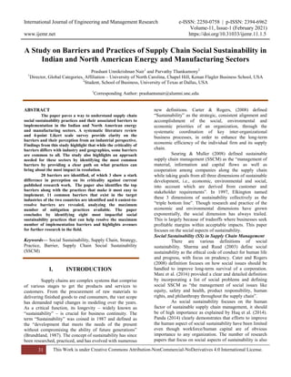 International Journal of Engineering and Management Research e-ISSN: 2250-0758 | p-ISSN: 2394-6962
Volume-11, Issue-1 (February 2021)
www.ijemr.net https://doi.org/10.31033/ijemr.11.1.5
31 This Work is under Creative Commons Attribution-NonCommercial-NoDerivatives 4.0 International License.
A Study on Barriers and Practices of Supply Chain Social Sustainability in
Indian and North American Energy and Manufacturing Sectors
Prashant Unnikrishnan Nair1
and Parvathy Thankamony2
1
Director, Global Categories, Affiliation – University of North Carolina, Chapel Hill, Kenan Flagler Business School, USA
2
Student, School of Business, University of Texas at Dallas, USA
1
Corresponding Author: prashantunair@alumni.unc.edu
ABSTRACT
The paper paves a way to understand supply chain
social sustainability practices and their associated barriers to
implementation in the Indian and North American energy
and manufacturing sectors. A systematic literature review
and 4-point Likert scale survey provide clarity on the
barriers and their perception from an industrial perspective.
Findings from this study highlight that while the criticality of
barriers differs with industry and geographies, some barriers
are common to all. The study also highlights an approach
needed for these sectors by identifying the most common
barriers by providing a clear path on what practices can
bring about the most impact in resolution.
20 barriers are identified, of which 3 show a stark
difference in perception on its criticality against current
published research work. The paper also identifies the top
barriers along with the practices that make it most easy to
implement. 11 common barriers that exist in the target
industries of the two countries are identified and 6 easiest-to-
resolve barriers are revealed, analyzing the maximum
number of mitigation practices available. The paper
concludes by identifying eight most impactful social
sustainability practices that can help resolve the maximum
number of implementation barriers and highlights avenues
for further research in the field.
Keywords— Social Sustainability, Supply Chain, Strategy,
Practice, Barrier, Supply Chain Social Sustainability
(SSCM)
I. INTRODUCTION
Supply chains are complex systems that comprise
of various stages to get the products and services to
customers. From the procurement of raw materials to
delivering finished goods to end consumers, the vast scope
has demanded rapid changes in modeling over the years.
As a critical function, its longevity – widely known as
―sustainability‖ – is crucial for business continuity. The
term ―Sustainability‖ was coined in 1987 and defined as
the ―development that meets the needs of the present
without compromising the ability of future generations‖
(Brundtland, 1987). The concept of sustainability has since
been researched, practiced, and has evolved with numerous
new definitions. Carter & Rogers, (2008) defined
―Sustainability‖ as the strategic, consistent alignment and
accomplishment of the social, environmental and
economic priorities of an organization, through the
systematic coordination of key inter-organizational
business processes, in order to enhance the long-term
economic efficiency of the individual firm and its supply
chain.
Seuring & Muller (2008) defined sustainable
supply chain management (SSCM) as the ―management of
material, information and capital flows as well as
cooperation among companies along the supply chain
while taking goals from all three dimensions of sustainable
development, i.e., economic, environmental and social,
into account which are derived from customer and
stakeholder requirements‖. In 1997, Elkington named
these 3 dimensions of sustainability collectively as the
―triple bottom line‖. Though research and practice of the
economic and environmental dimensions have grown
exponentially, the social dimension has always trailed.
This is largely because of tradeoffs where businesses seek
profitable margins within acceptable impacts. This paper
focuses on the social aspects of sustainability.
Social Sustainability (SS) in Supply Chain Management
There are various definitions of social
sustainability. Sharma and Ruud (2003) define social
sustainability as the ethical code of conduct for human life
and progress, with focus on prudency. Cater and Rogers
(2008) definition focuses on how social issues should be
handled to improve long-term survival of a corporation.
Mani et al. (2016) provided a clear and detailed definition
by incorporating a list of social problems and defining
social SSCM as ―the management of social issues like
equity, safety and health, product responsibility, human
rights, and philanthropy throughout the supply chain‖.
As social sustainability focuses on the human
factor of sustainable supply chain management, it should
be of high importance as explained by Huq et al. (2014).
Panda (2014) clearly demonstrates that efforts to improve
the human aspect of social sustainability have been limited
even though workforce/human capital are of obvious
importance to any organization. The number of research
papers that focus on social aspects of sustainability is also
 