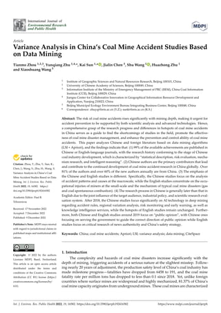Citation: Zhou, T.; Zhu, Y.; Sun, K.;
Chen, J.; Wang, S.; Zhu, H.; Wang, X.
Variance Analysis in China’s Coal
Mine Accident Studies Based on Data
Mining. Int. J. Environ. Res. Public
Health 2022, 19, 16582. https://
doi.org/10.3390/ijerph192416582
Academic Editor: Paul B.
Tchounwou
Received: 17 November 2022
Accepted: 7 December 2022
Published: 9 December 2022
Publisher’s Note: MDPI stays neutral
with regard to jurisdictional claims in
published maps and institutional affil‑
iations.
Copyright: © 2022 by the authors.
Licensee MDPI, Basel, Switzerland.
This article is an open access article
distributed under the terms and
conditions of the Creative Commons
Attribution (CC BY) license (https://
creativecommons.org/licenses/by/
4.0/).
International Journal of
Environmental Research
and Public Health
Article
Variance Analysis in China’s Coal Mine Accident Studies Based
on Data Mining
Tianmo Zhou 1,2,3, Yunqiang Zhu 1,4,*, Kai Sun 1,* , Jialin Chen 3, Shu Wang 1 , Huazhong Zhu 1
and Xiaoshuang Wang 5
1 Institute of Geographic Sciences and Natural Resources Research, Beijing 100101, China
2 University of Chinese Academy of Sciences, Beijing 100049, China
3 Information Institute of the Ministry of Emergency Management of PRC (IIEM), China Coal Information
Institute (CCII), Beijing 100029, China
4 Jiangsu Center for Collaborative Innovation in Geographical Information Resource Development and
Application, Nanjing 210023, China
5 Beijing Municipal Ecology Environment Bureau Integrating Business Center, Beijing 100048, China
* Correspondence: zhuyq@lreis.ac.cn (Y.Z.); sunk@lreis.ac.cn (K.S.)
Abstract: The risk of coal mine accidents rises significantly with mining depth, making it urgent for
accident prevention to be supported by both scientific analysis and advanced technologies. Hence,
a comprehensive grasp of the research progress and differences in hotspots of coal mine accidents
in China serves as a guide to find the shortcomings of studies in the field, promote the effective‑
ness of coal mine disaster management, and enhance the prevention and control ability of coal mine
accidents. This paper analyzes Chinese and foreign literature based on data mining algorithms
(LSI + Apriori), and the findings indicate that: (1) 99% of the available achievements are published in
Chinese or English‑language journals, with the research history conforming to the stage of Chinese
coal industry development, which is characterized by “statistical description, risk evaluation, mecha‑
nism research, and intelligent reasoning”. (2) Chinese authors are the primary contributors that lead
and contribute to the continued development of coal mine accident research in China globally. Over
81% of the authors and over 60% of the new authors annually are from China. (3) The emphasis of
the Chinese and English studies is different. Specifically, the Chinese studies focus on the analysis
of accident patterns and causes at the macroscale, while the English studies concentrate on the occu‑
pational injuries of miners at the small‑scale and the mechanism of typical coal mine disasters (gas
and coal spontaneous combustion). (4) The research process in Chinese is generally later than that in
English due to the joint influence of the target audience, industrial policy, and scientific research eval‑
uation system. After 2018, the Chinese studies focus significantly on AI technology in deep mining
regarding accident rules, regional variation analysis, risk monitoring and early warning, as well as
knowledge intelligence services, while the hotspots of English studies remain unchanged. Further‑
more, both Chinese and English studies around 2019 focus on “public opinion”, with Chinese ones
focusing on serving the government to guide the correct direction of public opinion while English
studies focus on critical research of news authenticity and China’s safety strategy.
Keywords: China; coal mine accidents; Apriori; LSI; variance analysis; data mining; CiteSpace
1. Introduction
The complexity and hazards of coal mine disasters increase significantly with the
depth of mining, triggering accidents of a serious nature at the slightest misstep. Follow‑
ing nearly 20 years of adjustment, the production safety level of China’s coal industry has
made milestone progress—fatalities have dropped from 6458 to 191, and the coal mine
fatality rate per million tons has dropped to less than 0.1 since 2018. Yet, unlike foreign
countries where surface mines are widespread and highly mechanized, 81.37% of China’s
coal mine capacity originates from underground mines. These coal mines are characterized
Int. J. Environ. Res. Public Health 2022, 19, 16582. https://doi.org/10.3390/ijerph192416582 https://www.mdpi.com/journal/ijerph
 