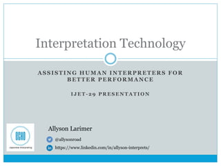 IJET 29 presentation - Interpretation Technology | PPT
