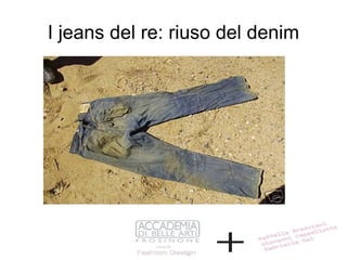 I jeans del re: riuso del denim 