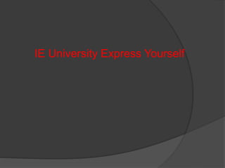 IE University Express Yourself
 