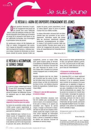 Je suis jeune
D
epuis plusieurs décennies, la ques-
tion de l’engagement des jeunes est
une priorité sans cesse réafﬁrmée
dans le cadre des politiques menées par l’État.
Que les dispositifs soient pilotés par le ministère
en charge de la Jeunesse et des Sports ou par
les collectivités territoriales, tous encouragent
la participation active des jeunes.
De nombreuses actions ont été déployées par
l’État en matière d’engagement des jeunes.
Qu’il s’agisse de dispositifs européens (actions
clefs du programme Erasmus+), nationaux (ser-
vice civique, chantiers de bénévoles) ou encore
locaux (conseil de jeunes, bourses d’aide aux
projets de jeunes, juniors associations), ils ont
un même objectif: placer le jeune en position
d’acteur face aux réalités sociales.
Le réseau Information Jeunesse tient une place
centrale dans leur promotion et leur accom-
pagnement: information auprès des jeunes
dans les structures, événements organisés
localement, accompagnements de projets…
Le réseau IJ est souvent le premier relais que
le jeune identiﬁe. Première pierre posée sur le
chemin de l’engagement des jeunes, il devient
le lieu de rassemblement de l’ensemble de ces
dispositifs.
William Verrier, DDCS 91
4 - IJ MAG 6 - La lettre du réseau Information Jeunesse Ile-de-France
DOSSIER
LE RÉSEAU IJ ACCOMPAGNE
LE SERVICE CIVIQUE
L
e service civique, instauré par la loi du
10 mars 2010, encourage et soutient
l’engagement citoyen. Ce dispositif
permet de fédérer les différentes formes
de volontariat sous un statut juridique
homogène.
Initiative citoyenne pour les uns,
dispositif d’insertion pour les autres
Au terme de sa première année, plus de
10000 jeunes avaient expérimenté le
service civique; à l’horizon 2017, 100000
pourraient en bénéﬁcier.
Conçu idéalement pour renforcer la co-
hésion sociale et l’engagement citoyen,
le service civique est devenu un moyen
d’acquérir une expérience professionnelle
et de valoriser son CV. Il s’est imposé dans
le parcours des jeunes, décrocheurs ou
surdiplômés, comme un moyen d’être
actif, quand d’autres portes se ferment.
La souplesse du dispositif et la nature des
relations avec la structure d’accueil font
que, pour beaucoup de jeunes, le ser-
vice civique offre l’occasion d’un premier
contact engageant avec le monde profes-
sionnel.
Initiative citoyenne pour les uns, dispo-
sitif d’insertion pour les autres, la ques-
tion fait débat autour de ses objectifs. Le
service civique, au ﬁnal, est certainement
les deux à la fois: une initiative citoyenne
teintée de pragmatisme. Contexte écono-
mique oblige!
Réseau IJ: plus de 400 volontaires
en service civique
Le réseau Information Jeunesse s’est
très tôt mobilisé pour accompagner sa
mise en œuvre, et ce à plusieurs niveaux.
D’une part, le réseau IJ, en signant une
convention avec l’Agence de service
civique, s’engage à promouvoir ce dispo-
sitif dans le cadre de ses activités d’infor-
mation auprès des usagers. D’autre part,
l’Unij (Union nationale de l’Information
Jeunesse), en sollicitant un agrément na-
tional, a permis à l’ensemble du Réseau
de devenir une structure d’accueil de
volontaires en service civique.
Mis en œuvre au niveau opérationnel par
le CIDJ, cet agrément national a permis,
en 4 ans, l’accueil de plus de 400 volon-
taires, dont la moitié dans les BIJ et PIJ,
par le biais de l’intermédiation*.
Promouvoir la présence de
volontaires au sein des équipes IJ
En décembre 2014, un nouvel agrément
de 2 ans a été attribué au réseau IJ. Les
structures IJ qui le souhaitent peuvent
ainsi s’enrichir de la présence d’un jeune
volontaire qui, en apportant à l’équipe sa
fraîcheur et une aisance relationnelle avec
ses pairs, consolidera le trait d’union qui
relie les professionnels aux usagers. Pour
les jeunes, les occasions de s’investir dans
l’IJ sont vastes: encourager les projets de
mobilité européenne par un système de
parrainage, participer à la mise en œuvre
d’événements dans le but d’apporter
l’information de façon vivante, promouvoir
les dispositifs facilitant l’accès à la culture,
participer à des actions de sensibilisation
sur les conduites à risque…
Renseignements auprès du CIDJ, de la DRJSCS,
du CIJ ou de la DDCS.
Nicolas Vaslin, CIDJ
LE RÉSEAU IJ: AGORA DES DISPOSITIFS D’ENGAGEMENT DES JEUNES
*Intermédiation: mesure permettant la mise à disposition
de volontaires dans les BIJ/PIJ par la tête de réseau départe-
mentale pour les départements dotés d’un CIJ (77, 78 et 95)
ou par le CIDJ dans les autres départements d’Ile-de-France.
NicolasVaslin, CIDJ
 