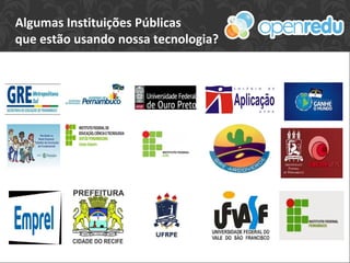 Algumas Instituições Públicas
que estão usando nossa tecnologia?
 