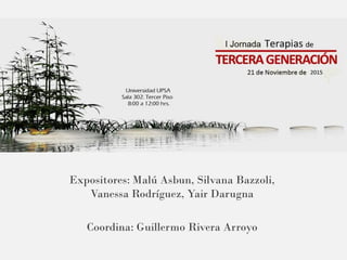 Expositores: Malú Asbun, Silvana Bazzoli,
Vanessa Rodríguez, Yair Darugna
Coordina: Guillermo Rivera Arroyo
 