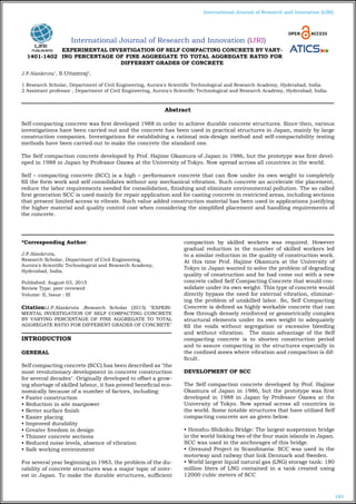 183
International Journal of Research and Innovation (IJRI)
International Journal of Research and Innovation (IJRI)
EXPERIMENTAL INVESTIGATION OF SELF COMPACTING CONCRETE BY VARY-
ING PERCENTAGE OF FINE AGGREGATE TO TOTAL AGGREGATE RATIO FOR
DIFFERENT GRADES OF CONCRETE
J.P.Alankruta1
, S.Uttamraj2
,
1 Research Scholar, Department of Civil Engineering, Aurora's Scientific Technological and Research Academy, Hyderabad, India.
2 Assistant professor , Department of Civil Engineering, Aurora's Scientific Technological and Research Academy, Hyderabad, India.
*Corresponding Author:
J.P.Alankruta,
Research Scholar, Department of Civil Engineering,
Aurora's Scientific Technological and Research Academy,
Hyderabad, India.
Published: August 03, 2015
Review Type: peer reviewed
Volume: II, Issue : III
Citation:J.P.Alankruta ,Research Scholar (2015) "EXPERI-
MENTAL INVESTIGATION OF SELF COMPACTING CONCRETE
BY VARYING PERCENTAGE OF FINE AGGREGATE TO TOTAL
AGGREGATE RATIO FOR DIFFERENT GRADES OF CONCRETE"
INTRODUCTION
GENERAL
Self compacting concrete (SCC) has been described as "the
most revolutionary development in concrete construction
for several decades". Originally developed to offset a grow-
ing shortage of skilled labour, it has proved beneficial eco-
nomically because of a number of factors, including:
• Faster construction
• Reduction in site manpower
• Better surface finish
• Easier placing
• Improved durability
• Greater freedom in design
• Thinner concrete sections
• Reduced noise levels, absence of vibration
• Safe working environment
For several year beginning in 1983, the problem of the du-
rability of concrete structures was a major topic of inter-
est in Japan. To make the durable structures, sufficient
compaction by skilled workers was required. However
gradual reduction in the number of skilled workers led
to a similar reduction in the quality of construction work.
At this time Prof. Hajime Okamura at the University of
Tokyo in Japan wanted to solve the problem of degrading
quality of construction and he had come out with a new
concrete called Self Compacting Concrete that would con-
solidate under its own weight. This type of concrete would
directly bypass the need for external vibration, eliminat-
ing the problem of unskilled labor. So, Self Compacting
Concrete is defined as highly workable concrete that can
flow through densely reinforced or geometrically complex
structural elements under its own weight to adequately
fill the voids without segregation or excessive bleeding
and without vibration. The main advantage of the Self
compacting concrete is to shorten construction period
and to assure compacting in the structures especially in
the confined zones where vibration and compaction is dif-
ficult.
DEVELOPMENT OF SCC
The Self compaction concrete developed by Prof. Hajime
Okamura of Japan in 1986, but the prototype was first
developed in 1988 in Japan by Professor Ozawa at the
University of Tokyo. Now spread across all countries in
the world. Some notable structures that have utilized Self
compacting concrete are as given below.
• Honshu-Shikoku Bridge: The largest suspension bridge
in the world linking two of the four main islands in Japan.
SCC was used in the anchorages of this bridge.
• Oresund Project in Scandinavia: SCC was used in the
motorway and railway that link Denmark and Sweden.
• World largest liquid natural gas (LNG) storage tank: 180
million liters of LNG contained in a tank created using
12000 cubic meters of SCC
Abstract
Self-compacting concrete was first developed 1988 in order to achieve durable concrete structures. Since then, various
investigations have been carried out and the concrete has been used in practical structures in Japan, mainly by large
construction companies. Investigations for establishing a rational mix-design method and self-compactability testing
methods have been carried out to make the concrete the standard one.
The Self compaction concrete developed by Prof. Hajime Okamura of Japan in 1986, but the prototype was first devel-
oped in 1988 in Japan by Professor Ozawa at the University of Tokyo. Now spread across all countries in the world.
Self – compacting concrete (SCC) is a high – performance concrete that can flow under its own weight to completely
fill the form work and self consolidates without any mechanical vibration. Such concrete an accelerate the placement,
reduce the labor requirements needed for consolidation, finishing and eliminate environmental pollution. The so called
first generation SCC is used mainly for repair application and for casting concrete in restricted areas, including sections
that present limited access to vibrate. Such value added construction material has been used in applications justifying
the higher material and quality control cost when considering the simplified placement and handling requirements of
the concrete.
1401-1402
 