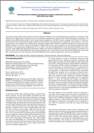 98
International Journal of Research and Innovation on Science, Engineering and Technology (IJRISET)
INVESTIGATION ON THERMAL PROPERTIES OF EPOXY COMPOSITES FILLED WITH
PINE APPLE LEAF FIBER
Mallireddy Subramanya Pravallika1
, Devadas Deepu2
, Maddukuri Sarath Babu3
.
1 Research Scholar, Department of Thermal Engineering, Aditya College of Engineering and Technology, Surampalem, Andhra Pradesh, India.
2 Assistant Professor, Department of Mechanical Engineering, Aditya College of Engineering and Technology, Surampalem, Andhra Pradesh,
India.
3 PHD Scholar, Department of Mechanical Engineering, OPJS University, CHURU, Rajasthan, India.
*Corresponding Author:
Mallireddy Subramanya Pravallika,
Research Scholar,Department of Thermal Engineering,
Aditya College of Engineering and Technology,
Surampalem, Andhra Pradesh, India.
Email: vallika.sairam@gmail.com
Year of publication: 2016
Review Type: peer reviewed
Volume: III, Issue : I
Citation:Mallireddy Subramanya Pravallika, Research
Scholar "Investigation on Thermal Properties of Epoxy
Composites Filled With Pine Apple Leaf Fiber" Interna-
tional Journal of Research and Innovation on Science,
Engineering and Technology (IJRISET) (2016) 98-102.
INTRODUCTION
In general synthetic fibers like glass fibers, carbon fibers,
nylon, wool etc. are the most widely used fillers for vari-
ous applications as the structural components and wear
resistance. In this Glass Fiber Reinforced Polymer (GFRP)
composites are the most important materials in the field
of Engineering, mainly because of their good specific stiff-
ness, Strength along with their low density and also due to
its lower thermal conductivity. But Glass fiber reinforced
polymer composites have many disadvantages like they
are toxic in nature and corrosive, high cost, non-recycla-
ble, and also not bio-degradable. In the recent decades,
due to the environmental responsiveness and Ecological
concern attention towards Natural Fiber Reinforced com-
posites (NRFC) has increased. These natural composites
have many advantages including low cost, light weight,
non-toxic, bio degradable etc., and also these natural fib-
ers possess very less thermal conductivity which is lower
than the synthetic fibers and used as filler material for
various insulation applications.
As ‘Light weight’ is a Key in achieving national energy
goals. Natural Fiber reinforced polymer composites are
lightweight materials (33) having high strength, high stiff-
ness when compared with the metal polymer composites.
In Generation (1940s-1970s) development and massive
use of carbon fiber as reinforcement in the composites are
used in load bearing structures which replace the met-
al composites. In generation (1980s-2010s), composites
brought about a great use in aerospace, military, sport-
ing goods etc. Now in the present generation there is a
great use of Natural fiber reinforced composites (NFRC)
because of their superior advantages over the synthetic
fibers, i.e., there are relatively low weight, cost effective,
less damage to processing, good mechanical and physical
properties such as tensile strength and flexural strength,
abundant, biodegradability and minimal health hazards.
The present work is taken to investigate the effect of fiber
volume fraction on the thermal properties of the PALF re-
inforced polymer composites.
The main objective of the present work is to fabricate a
new class of less weight, low cost polymer composites in
which the pine apple leaf fiber is used as reinforcement to
improve the insulating capabilities of Epoxy resins. Pine-
apple leaf fiber is used as filler materials in the present
investigation reinforced in the Epoxy resin to fabricate a
new class of composite materials by using hand-layup
techniques.
The thermal conductivity values of the composites with
different volume fraction are calculated mathematically or
experimentally using UNITHERM 2022 named as Gradu-
ated Heat flow meter with varying temperature range from
30˚C to 150˚C. The Specific heat capacity values of the
Epoxy composites are evaluated using Differential scan-
ning calorimeter. And finally by numerical calculations
the thermal diffusivity is evaluated and calculated.
Abstract
The present paper deals with the effect of volume fraction of fillers on the thermal Properties of polymer composites. This
work sees an opportunity of enhancement on insulation capability of a typical fiber reinforced polymer composite. To
validate this mathematical model, a set of epoxy based composites, with fiber content ranging 4.38 to 20.10% of volume
fractions have been prepared by simple hand lay-up technique. For preparing the composite, natural fiber i.e. Pine ap-
ple leaf fibers are incorporated in Epoxy Resin. Thermal conductivities of these composite samples are measured as per
ASTM standard E-1530 by using the Unitherm™ Model 2022 tester, which operates on the double guarded heat flow
principle at the temperature ranging from 30˚C to 150˚C. And also the Specific Heat of the powdered samples are meas-
ured by using Differential Scanning Calorimeter (DSC). By using the MATLAB the numerical analysis is carried out to
find the value of Thermal Diffusivity with varying temperatures. It was observed that the thermal diffusivity varies with
fiber concentration, but the variation of thermal diffusivity with varying temperature was not so significant.
KEYWORDS: Pine Apple Leaf fiber, Epoxy Composites, Volume Fraction, Thermal Properties.
International Journal of Research and Innovation in
Thermal Engineering (IJRITE)
 