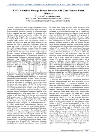 IJSRD - International Journal for Scientific Research & Development| Vol. 1, Issue 7, 2013 | ISSN (online): 2321-0613
All rights reserved by www.ijsrd.com 1486
Abstract— A three phase three-level pulse width modulation
(PWM) switched voltage source inverter with zero neutral
point potential is designed. It consists of three single-phase
inverter modules and each module is composed of a
switched voltage source and inverter switches. The major
advantage is that the peak value of the phase output voltage
is twice as high as that of the conventional neutral-point-
clamped PWM inverter. Thus, the proposed inverter is
suitable for applications with low voltage sources such as
batteries, fuel cells, or solar cells. Furthermore, three-level
output waveforms of the inverter can be achieved without
the switch voltage unbalance problem. Since the average
neutral point potential of the inverter is zero, a common
ground between the input stage and the output stage is
possible. Therefore, it can be applied to a transformer-less
power conditioning system. The SVS inverter is tested by a
PSIM simulation and hardware is implemented and verified.
Keywords: Pulse Width Modulation (PWM), Power
Conditioning System (PCS), Neutral Point-Clamped (NPC),
Diode Clamped Inverter, Capacitor Clamped Inverter,
Cascaded H-Bridge Inverter, Switched Voltage Source
Inverter (SVS Inverter)
I. INTRODUCTION
In recent years, industry has begun to demand higher power
equipment. Multilevel inverters have been attracting
increasing attention for power conversion in high-power
applications due to their lower harmonics, higher efficiency,
and lower voltage stress compared to two-level inverters.
Numerous topologies for multilevel inverters have been
introduced and widely studied [1]–[5]. The most important
topologies of these topologies, as shown in Fig. 1, are the
diode-clamped [neutral-point-clamped (NPC)] inverter [6],
the capacitor-clamped (flying capacitor) inverter [7], and the
cascaded H-bridge inverter with separated dc sources. In the
diode-clamped inverter [6] as shown in Fig. 1(a), the dc-bus
voltage is split into three levels by two series-connected
bulk capacitors, and two diodes clamp the switch voltage to
half of the level of the dc-bus voltage. The output voltage
vUN has three states: Vdc/2, 0, and -Vdc/2. It is noted that
although the output voltage vUN is alternating current (ac),
vUG has a direct current (dc) component. Therefore, the
difference between vUN and vUG is the voltage across C2,
which is Vdc/2. Two series-connected switches of the diode-
clamped inverter can achieve the multilevel output
waveforms and reduce the voltage stress to half of the input
voltage. However, the diode-clamped inverter has the
unbalance of the blocking voltage between the inner and the
outer devices due to the difference of the switching
characteristics. This problem results in the larger voltage
stress in the inner devices [7], [8] Furthermore, the diode-
clamped inverter has undesirable features such as a ripple in
the neutral-point voltage due to the current flowing out of or
into the neutral point of the dc link and steady-state
unbalance in the neutral-point voltage due to a variety of
factors including component imperfections, transients and
other non-idealities [9]–[11]. Meynard et al. proposed a
multilevel structure where the device off state voltage
clamping was achieved by using clamping capacitors rather
than clamping diodes as shown Fig. 1(b) [7]. Although this
topology solves the problem of static and dynamic sharing
of the voltage across the switches, it still has the voltage
unbalance problem in the neutral-point voltage and dc offset
voltage of the output. To solve neutral-point balancing
problem, various strategies have been presented [12]–[14].
Although balancing techniques can be used to reduce the
voltage unbalance in the neutral-point there are still
limitations on the maximum amount of reduction [11]. In
case of the dc offset voltage of the output, if the input
voltage (Vdc) can be split into a positive (Vdc/2) and a
negative (-Vdc/2) part with the midpoint connected to the
neutral, the dc offset problem of the output disappears.
These problems appear to be inherent to the topology. The
cascaded H-bridge inverter shown in Fig. 1(c) is an
alternative approach to achieve multilevel waveforms based
on the series connection of full-bridge inverters with a
multiple isolated dc bus [15]. Although the modular
structure solves the voltage unbalance problem, this
approach requires many isolated dc sources and a link
voltage controller.
To solve all these drawbacks of conventional multilevel
inverters, a new three-level pulse width modulation (PWM)
switched voltage source (SVS) inverter is proposed. Fig. 2
shows the circuit configuration of the proposed three-level
PWM SVS inverter. It consists of three single-phase inverter
modules. Each module is composed of a main inverter stage
and a switched voltage source stage which includes two
switches, one flying capacitor, one diode and a small
snubber inductor as shown in Fig. 3. It provides a three-level
output across U and N, i.e., vUN = Vdc, 0, or -Vdc. Therefore,
the peak value of the phase voltage is Vdc , and the peak
value of the line to line voltage is 2 Vdc. Since the phase
voltage of the SVS inverter is twice as high as that of the
conventional NPC inverter, it is well suited for inverters
with a low input voltage such as a fuel cell, battery, and
solar cell. In addition, the SVS inverter does not have the
voltage unbalance problem which is often the case with the
conventional three-level inverters with a divided input
source. Furthermore, since the dc offset of the output phase
voltage is zero, the neutral point of the output load stage can
be connected to the ground, and the SVS inverter is safe
without an electrical isolation. Therefore, it can easily be
applied to a transformer-less power conditioning system
PWM Switched Voltage Source Inverter with Zero Neutral Point
Potential
V. Prakash1
M. Selvaperumal2
1
HOD of EEE 2
Assistant Professor/EEE & Ph.D Scholor
1,2
Priyadarshini Engineering College,Vaniyambadi, India
 