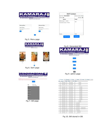 Fig 5: Menu page
Fig 6: Item page
Fig 7: Bill page
Fig 8: Generated Bill
Fig 9: admin page
Fig 10: Bill stored in DB
 