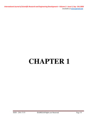International Journal of Scientific Research and Engineering Development-– Volume 3 - Issue 5, Sep - Oct 2020
Available at www.ijsred.com
ISSN : 2581-7175 ©IJSRED:All Rights are Reserved Page 10
CHAPTER 1
 