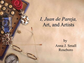 I, Juan de Pareja, Art, and Artists by  Anna J. Small Roseboro 