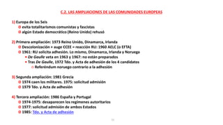 11
C.2. LAS AMPLIACIONES DE LAS COMUNIDADES EUROPEAS
1) Europa de los Seis
ʘ evita totalitarismos comunistas y fascistas
ʘ...