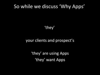 I just dont get apps   why are accountancy, ifa, and ifp firms launching smartphone & tablet apps 