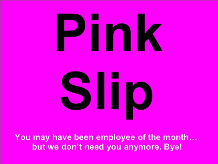 Pink Slip You may have