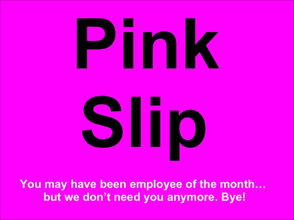 Pink Slip You may have