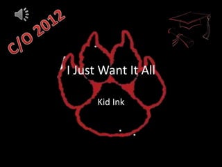 I Just Want It All

      Kid Ink
 