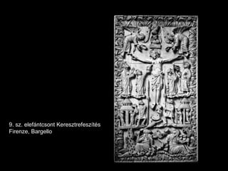 9. sz. elefántcsont Keresztrefeszítés Firenze, Bargello 