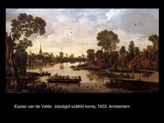 Esaias van de Velde: Jószágot szállító komp, 1622, Amsterdam
 