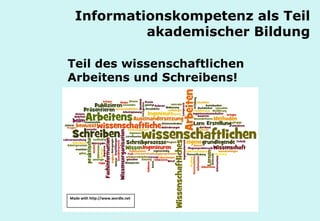 Technische Universität Hamburg-Harburg
www.tub.tu-harburg.de
Informationskompetenz als Teil
akademischer Bildung
Teil des wissenschaftlichen
Arbeitens und Schreibens!
Erstellt mit http://www.wordle.net
 