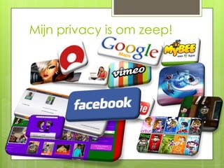 Mijn privacy is om zeep!
 