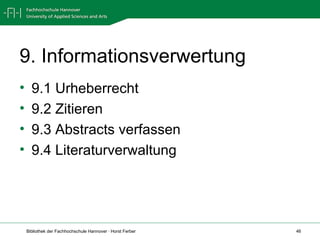 9. Informationsverwertung 9.1 Urheberrecht 9.2 Zitieren 9.3 Abstracts verfassen 9.4 Literaturverwaltung 