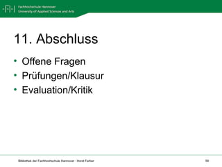 11. Abschluss Offene Fragen Prüfungen/Klausur Evaluation/Kritik 