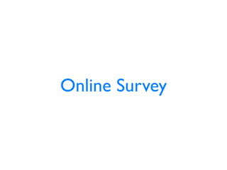Online Survey
 