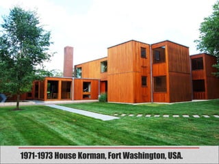 1971-1973 House Korman, Fort Washington, USA.
 