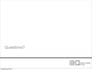 Questions?




Thursday, May 26, 2011
 