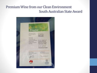 PremiumWinefromourCleanEnvironment
SouthAustralianStateAward
 