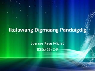 Ikalawang Digmaang Pandaigdig

        Joanne Kaye Miclat
           BSEd(SS) 2-F
 