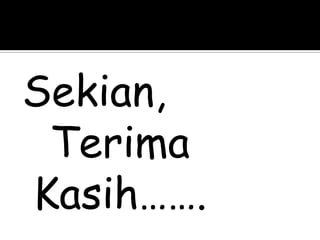Sekian,
Terima
Kasih…….
 