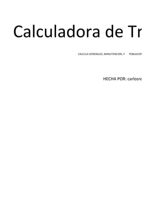 Calculadora de Trop
        CALCULA GENERALES, MANUTENCION, Y   POBLACION DE ACUERD




                         HECHA POR: carlosrevilla
 